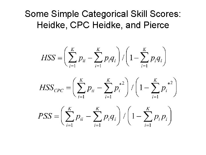 Some Simple Categorical Skill Scores: Heidke, CPC Heidke, and Pierce 