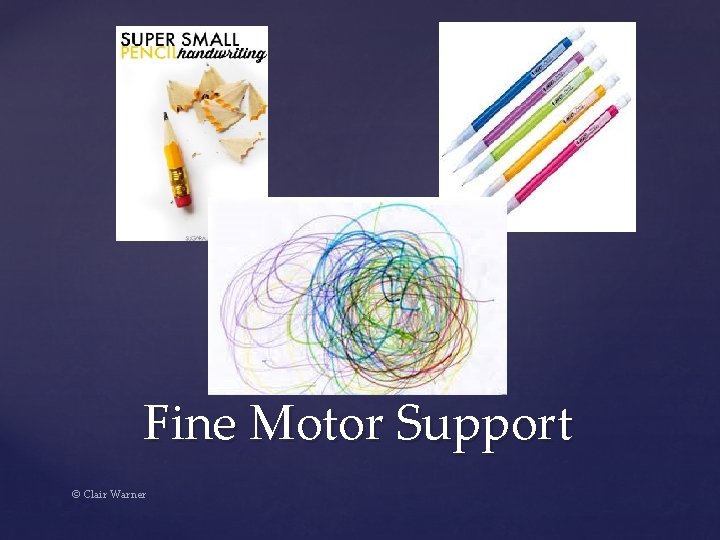 Fine Motor Support © Clair Warner 