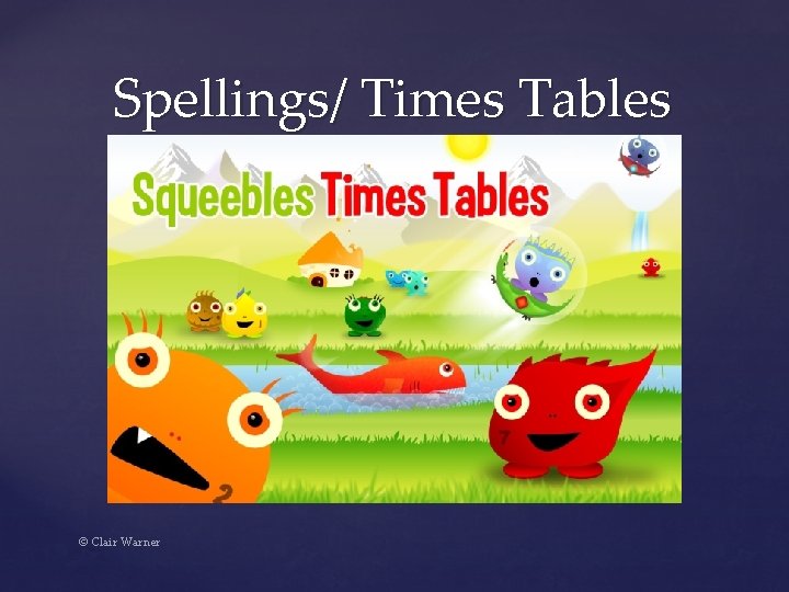 Spellings/ Times Tables © Clair Warner 