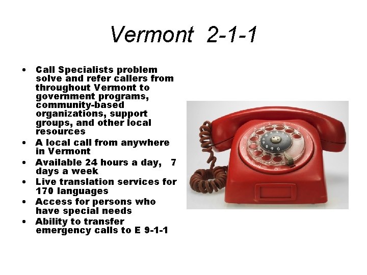 Vermont 2 -1 -1 • Call Specialists problem solve and refer callers from throughout