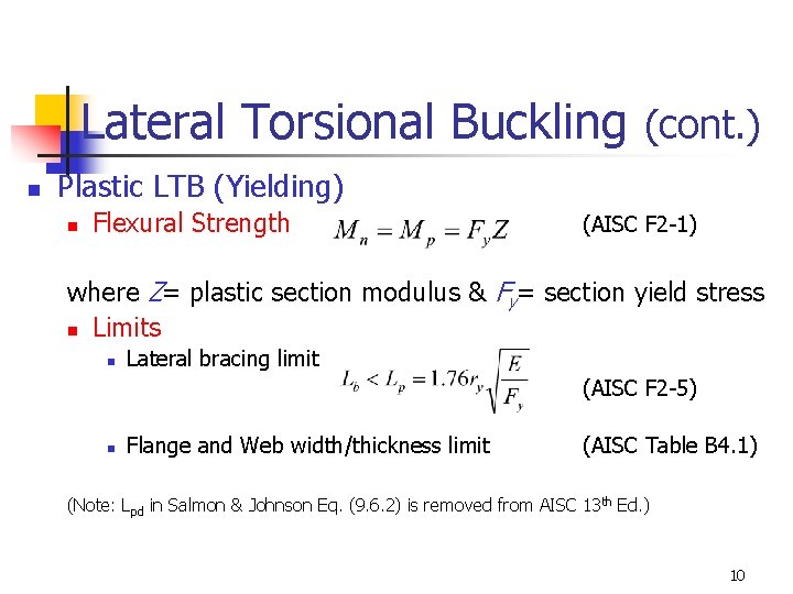 Lateral Torsional Buckling (cont. ) n Plastic LTB (Yielding) n Flexural Strength (AISC F