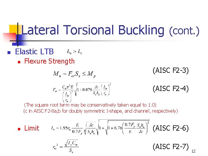 Lateral Torsional Buckling (cont. ) n Elastic LTB n Flexure Strength (AISC F 2