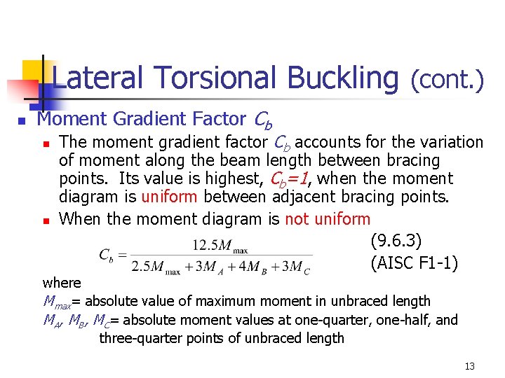 Lateral Torsional Buckling (cont. ) n Moment Gradient Factor Cb n n The moment