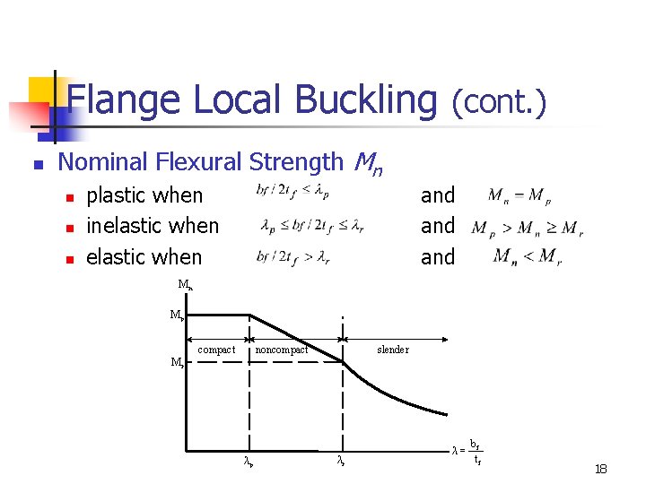 Flange Local Buckling (cont. ) n Nominal Flexural Strength Mn n plastic when inelastic