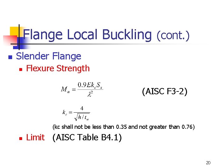 Flange Local Buckling (cont. ) n Slender Flange n Flexure Strength (AISC F 3