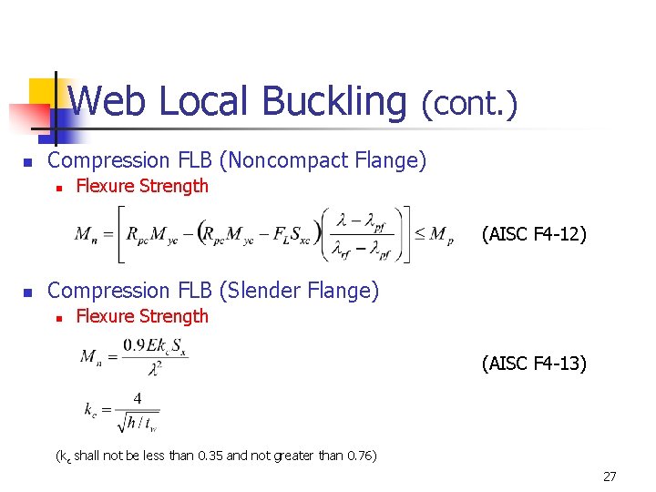 Web Local Buckling (cont. ) n Compression FLB (Noncompact Flange) n Flexure Strength (AISC