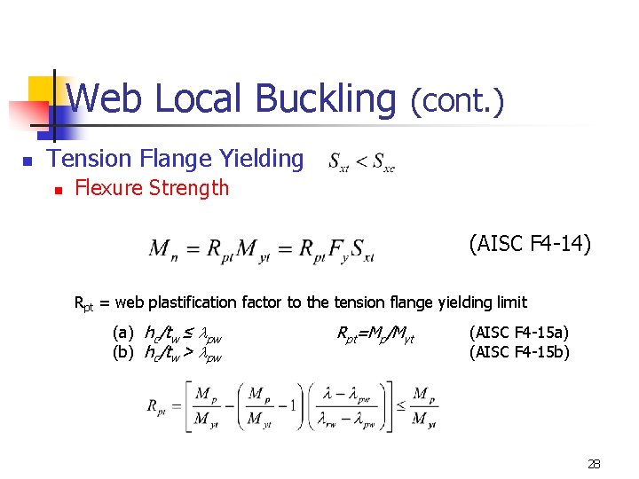 Web Local Buckling (cont. ) n Tension Flange Yielding n Flexure Strength (AISC F