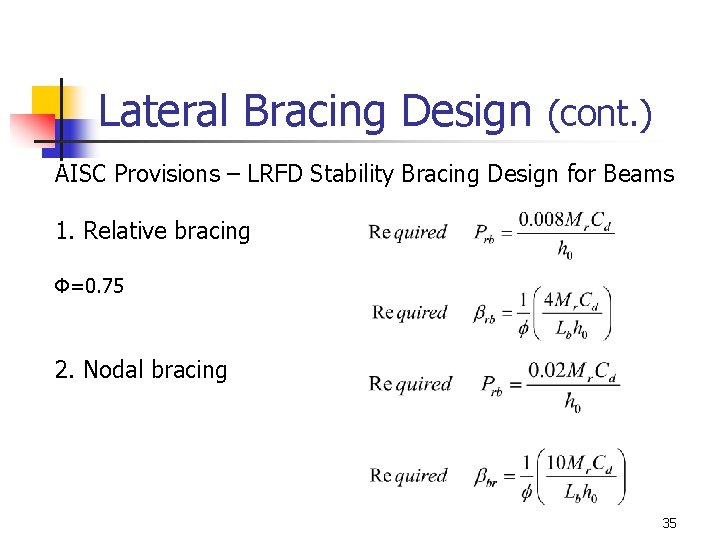 Lateral Bracing Design (cont. ) AISC Provisions – LRFD Stability Bracing Design for Beams