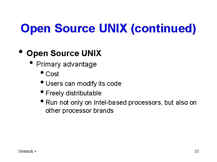 Open Source UNIX (continued) • Open Source UNIX • Primary advantage • Cost •