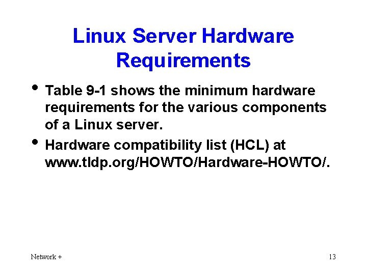 Linux Server Hardware Requirements • Table 9 -1 shows the minimum hardware • requirements