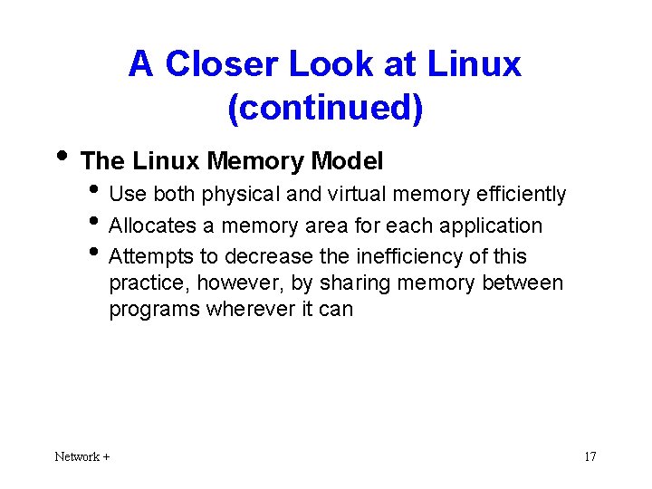 A Closer Look at Linux (continued) • The Linux Memory Model • Use both