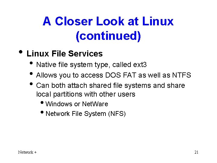 A Closer Look at Linux (continued) • Linux File Services • Native file system