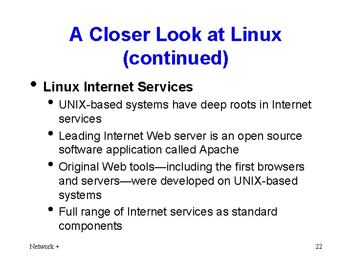 A Closer Look at Linux (continued) • Linux Internet Services • UNIX-based systems have