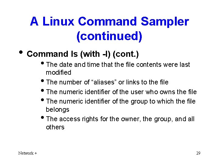A Linux Command Sampler (continued) • Command ls (with -l) (cont. ) • The