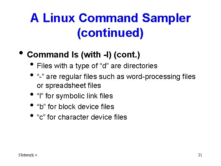 A Linux Command Sampler (continued) • Command ls (with -l) (cont. ) • Files