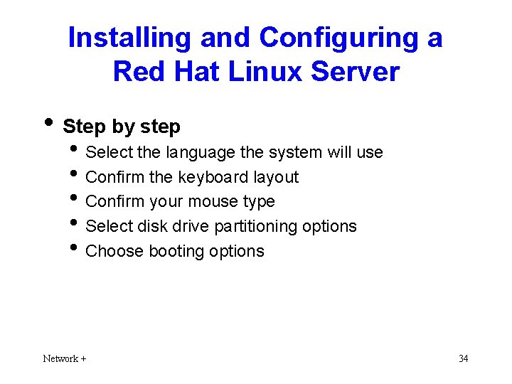 Installing and Configuring a Red Hat Linux Server • Step by step • Select