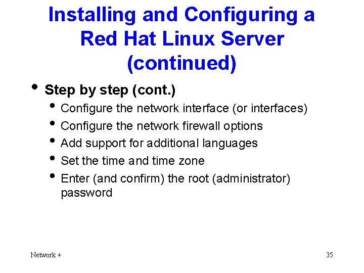 Installing and Configuring a Red Hat Linux Server (continued) • Step by step (cont.