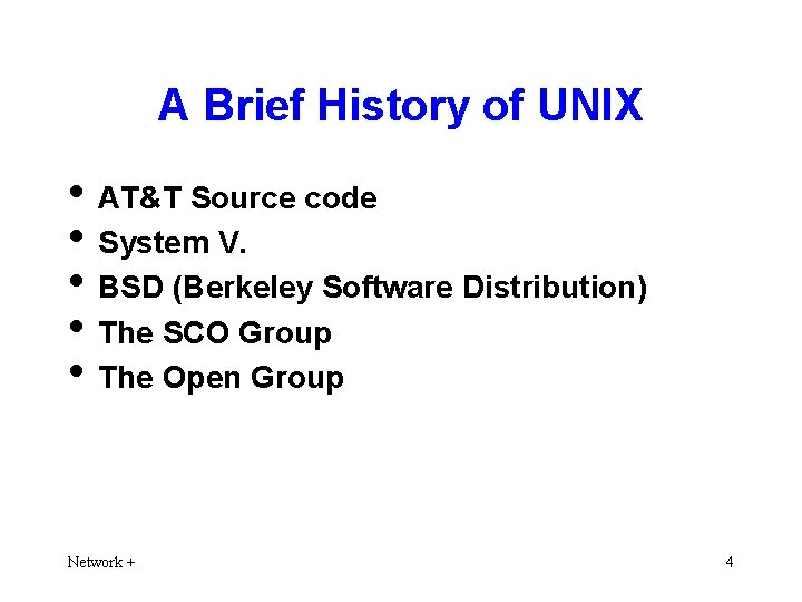 A Brief History of UNIX • AT&T Source code • System V. • BSD