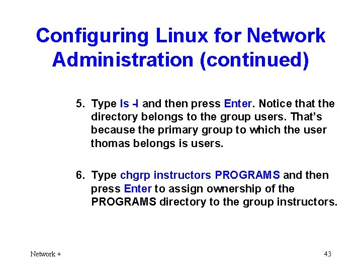 Configuring Linux for Network Administration (continued) 5. Type ls -l and then press Enter.