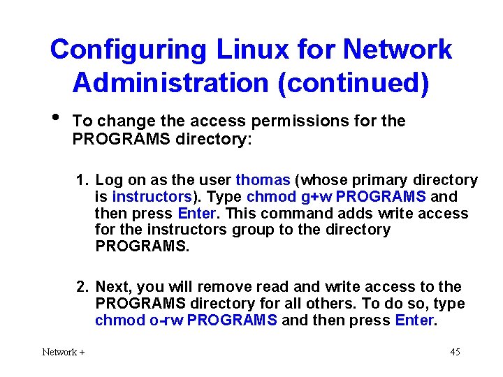 Configuring Linux for Network Administration (continued) • To change the access permissions for the