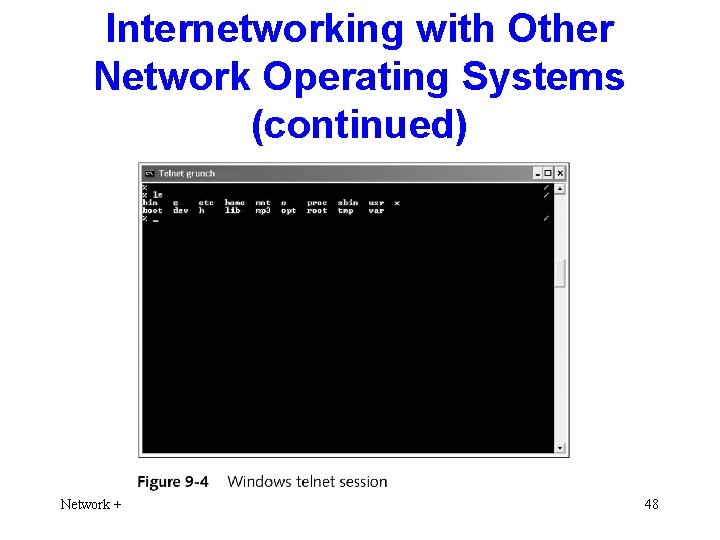 Internetworking with Other Network Operating Systems (continued) Network + 48 
