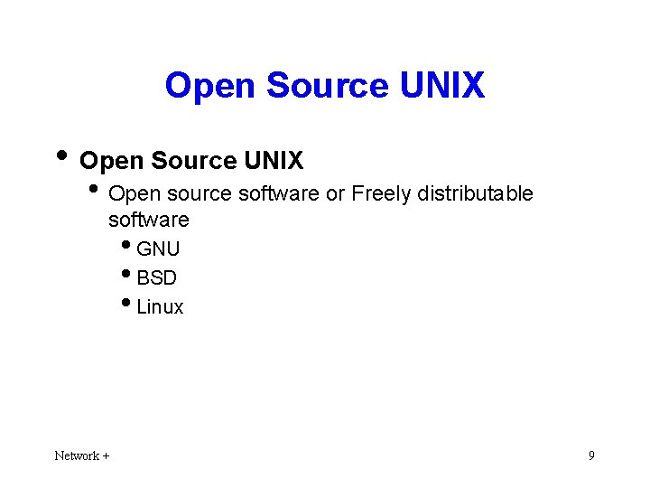Open Source UNIX • Open source software or Freely distributable software • GNU •