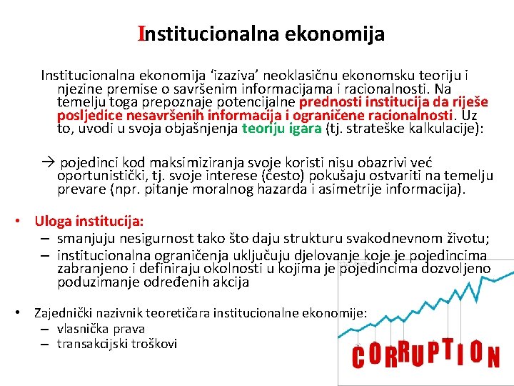 Institucionalna ekonomija ‘izaziva’ neoklasičnu ekonomsku teoriju i njezine premise o savršenim informacijama i racionalnosti.