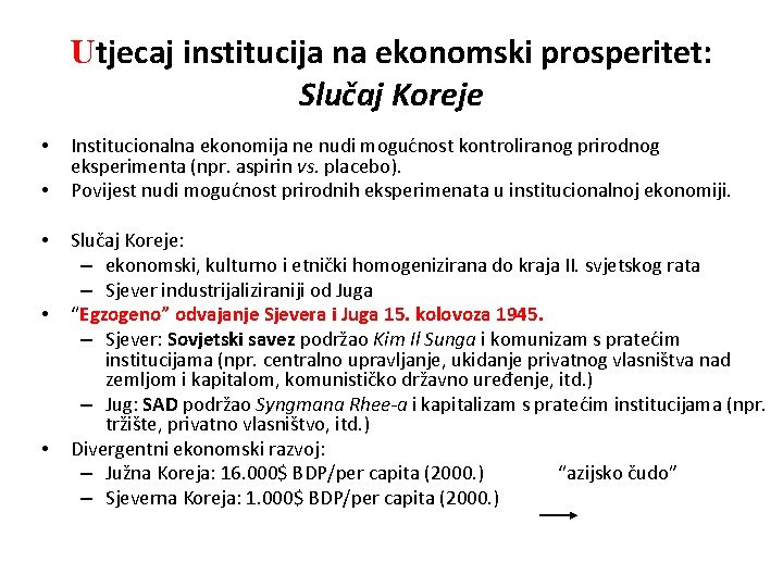 Utjecaj institucija na ekonomski prosperitet: Slučaj Koreje • • • Institucionalna ekonomija ne nudi