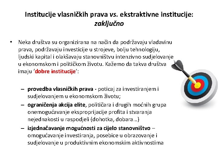 Institucije vlasničkih prava vs. ekstraktivne institucije: zaključno • Neka društva su organizirana na način