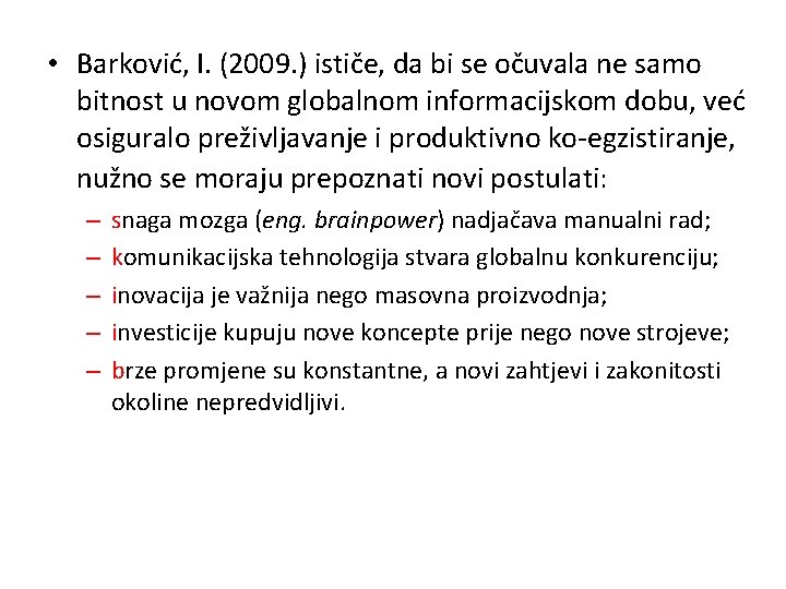  • Barković, I. (2009. ) ističe, da bi se očuvala ne samo bitnost