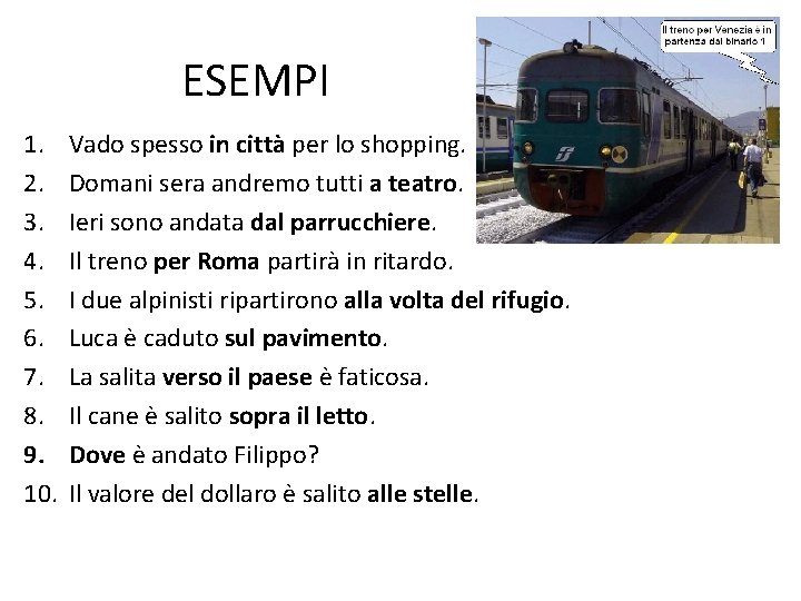 ESEMPI 1. 2. 3. 4. 5. 6. 7. 8. 9. 10. Vado spesso in