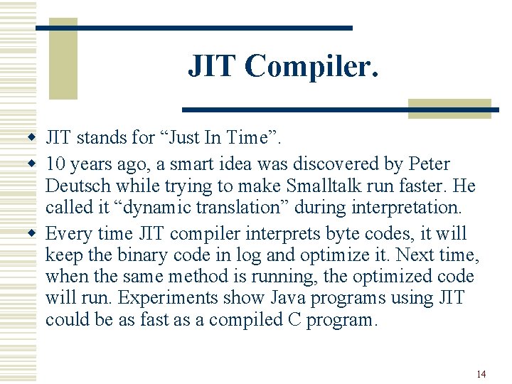 JIT Compiler. w JIT stands for “Just In Time”. w 10 years ago, a