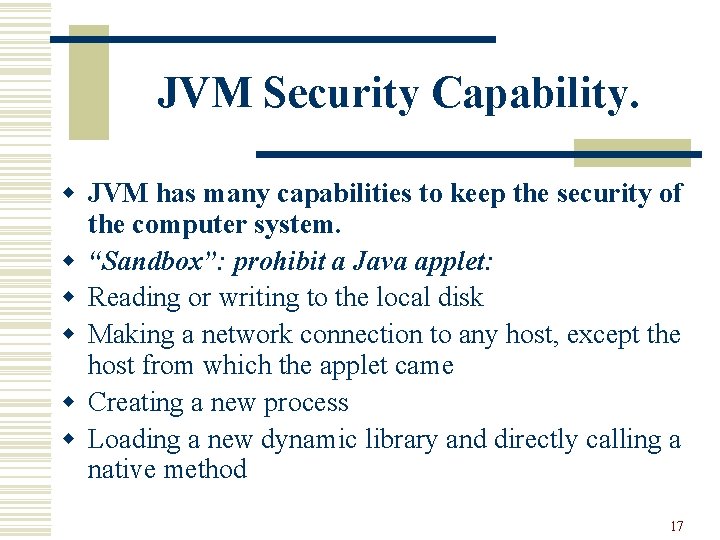 JVM Security Capability. w JVM has many capabilities to keep the security of the