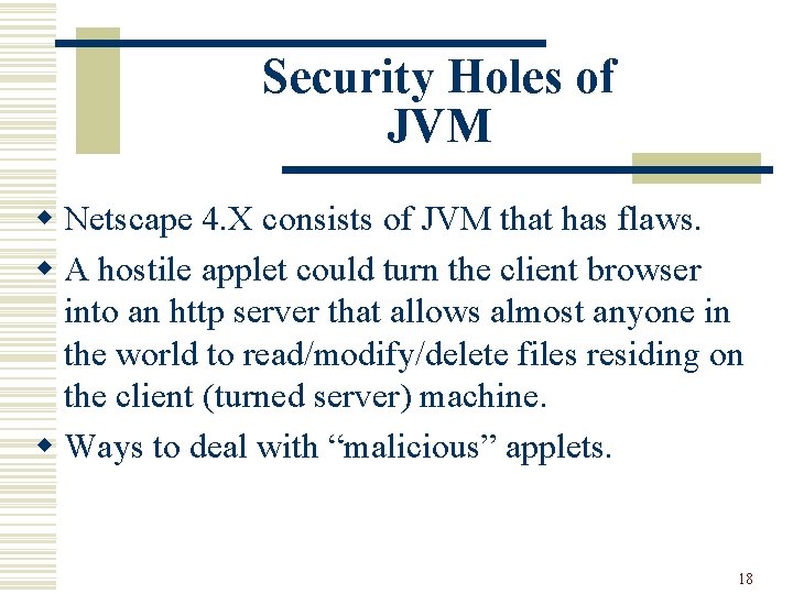 Security Holes of JVM w Netscape 4. X consists of JVM that has flaws.