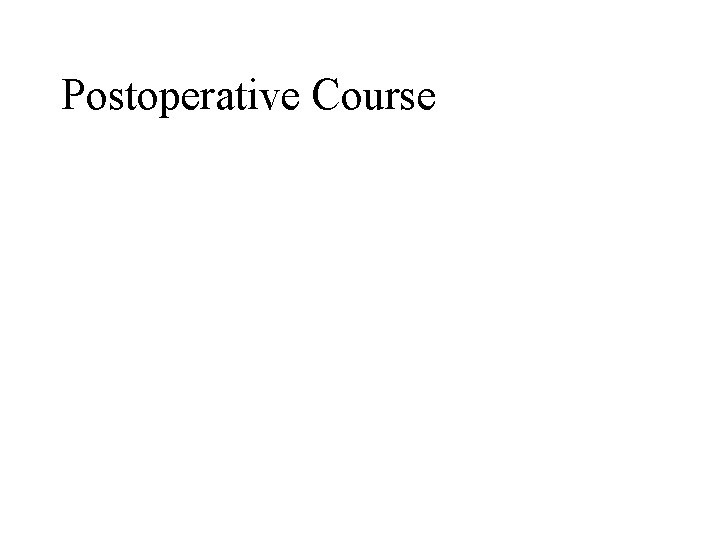 Postoperative Course 