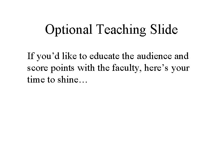 Optional Teaching Slide If you’d like to educate the audience and score points with