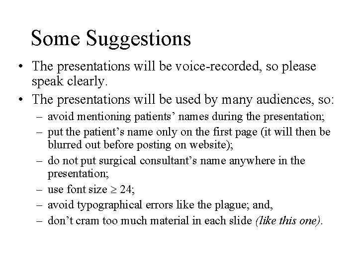 Some Suggestions • The presentations will be voice-recorded, so please speak clearly. • The