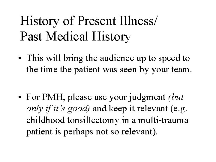 History of Present Illness/ Past Medical History • This will bring the audience up