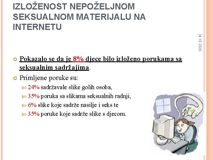 IZLOŽENOST NEPOŽELJNOM SEKSUALNOM MATERIJALU NA INTERNETU 24. 10. 2020. Pokazalo se da je 8%