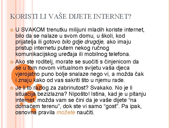 KORISTI LI VAŠE DIJETE INTERNET? U SVAKOM trenutku milijuni mladih koriste internet, bilo da