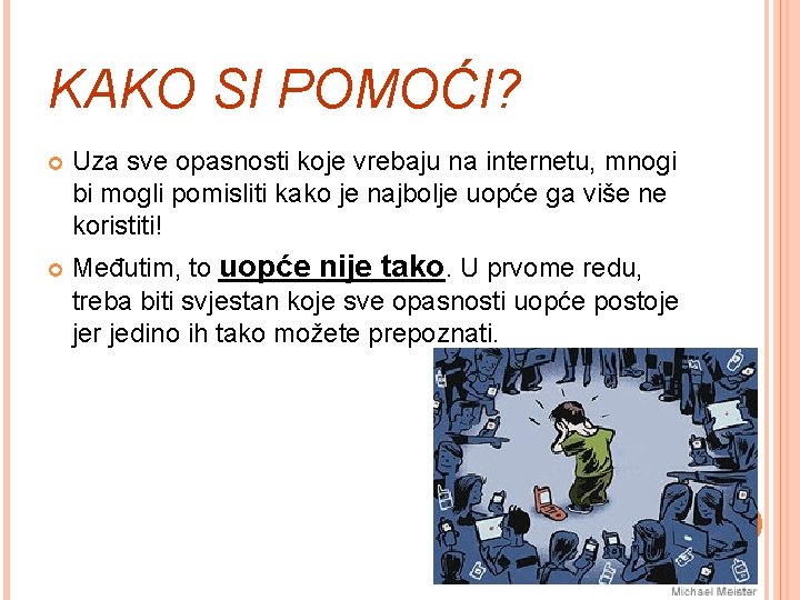 KAKO SI POMOĆI? Uza sve opasnosti koje vrebaju na internetu, mnogi bi mogli pomisliti