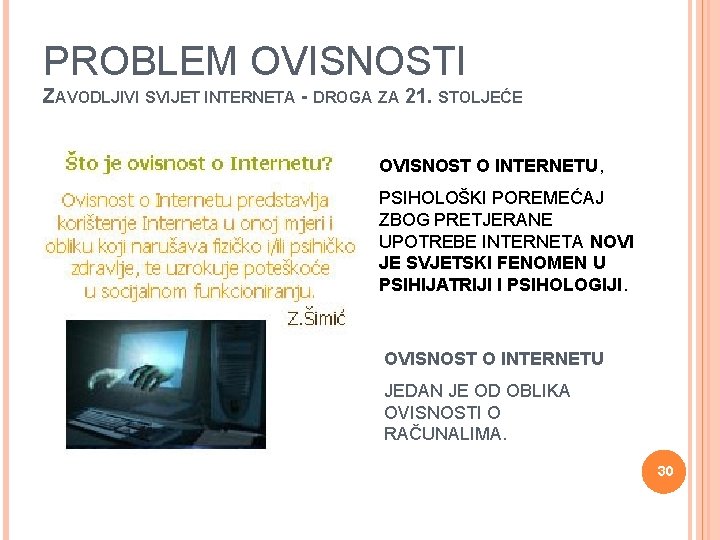 PROBLEM OVISNOSTI ZAVODLJIVI SVIJET INTERNETA - DROGA ZA 21. STOLJEĆE OVISNOST O INTERNETU, PSIHOLOŠKI