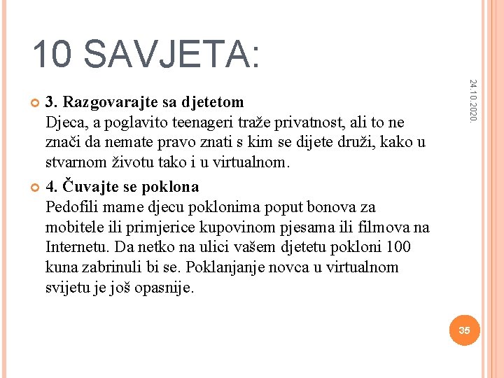 10 SAVJETA: 24. 10. 2020. 3. Razgovarajte sa djetetom Djeca, a poglavito teenageri traže