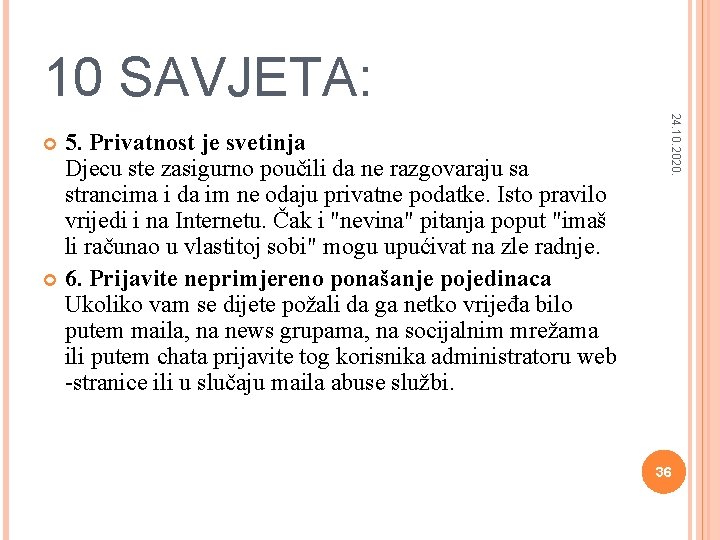 10 SAVJETA: 24. 10. 2020. 5. Privatnost je svetinja Djecu ste zasigurno poučili da