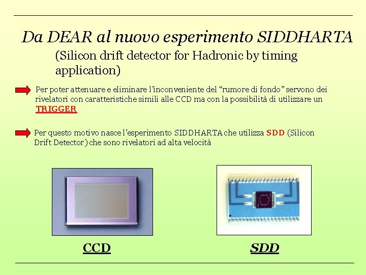 Da DEAR al nuovo esperimento SIDDHARTA (Silicon drift detector for Hadronic by timing application)