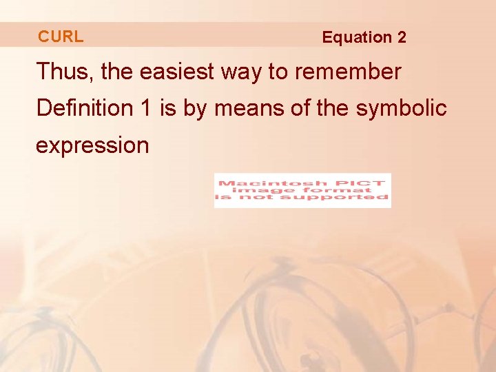 CURL Equation 2 Thus, the easiest way to remember Definition 1 is by means