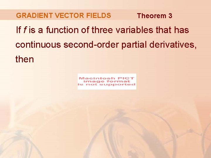 GRADIENT VECTOR FIELDS Theorem 3 If f is a function of three variables that