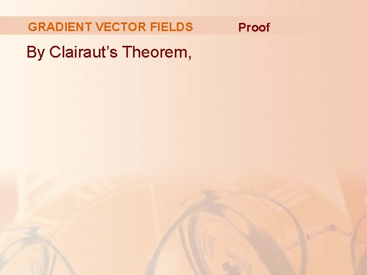 GRADIENT VECTOR FIELDS By Clairaut’s Theorem, Proof 