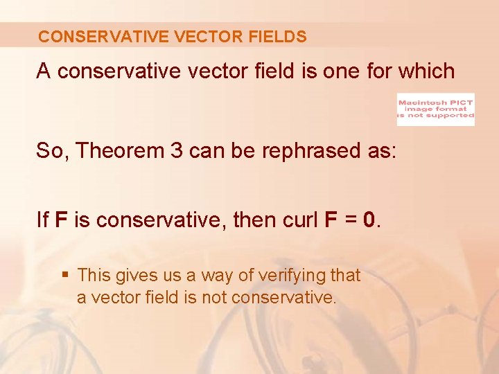 CONSERVATIVE VECTOR FIELDS A conservative vector field is one for which So, Theorem 3