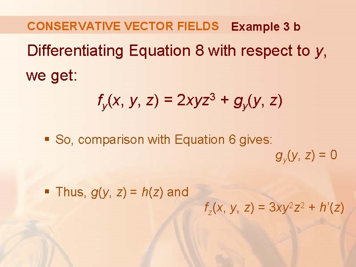 CONSERVATIVE VECTOR FIELDS Example 3 b Differentiating Equation 8 with respect to y, we